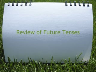 Review of Future Tenses 