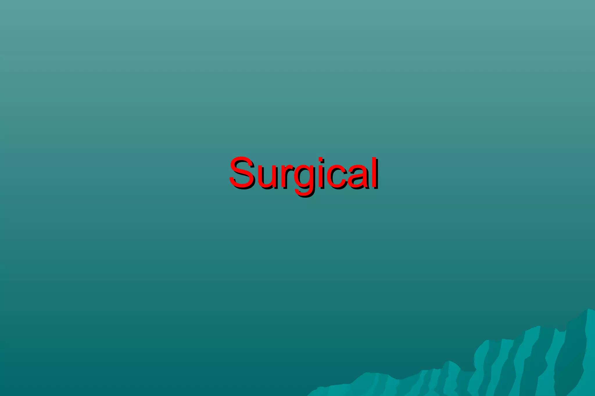 SurgicalSurgical
 