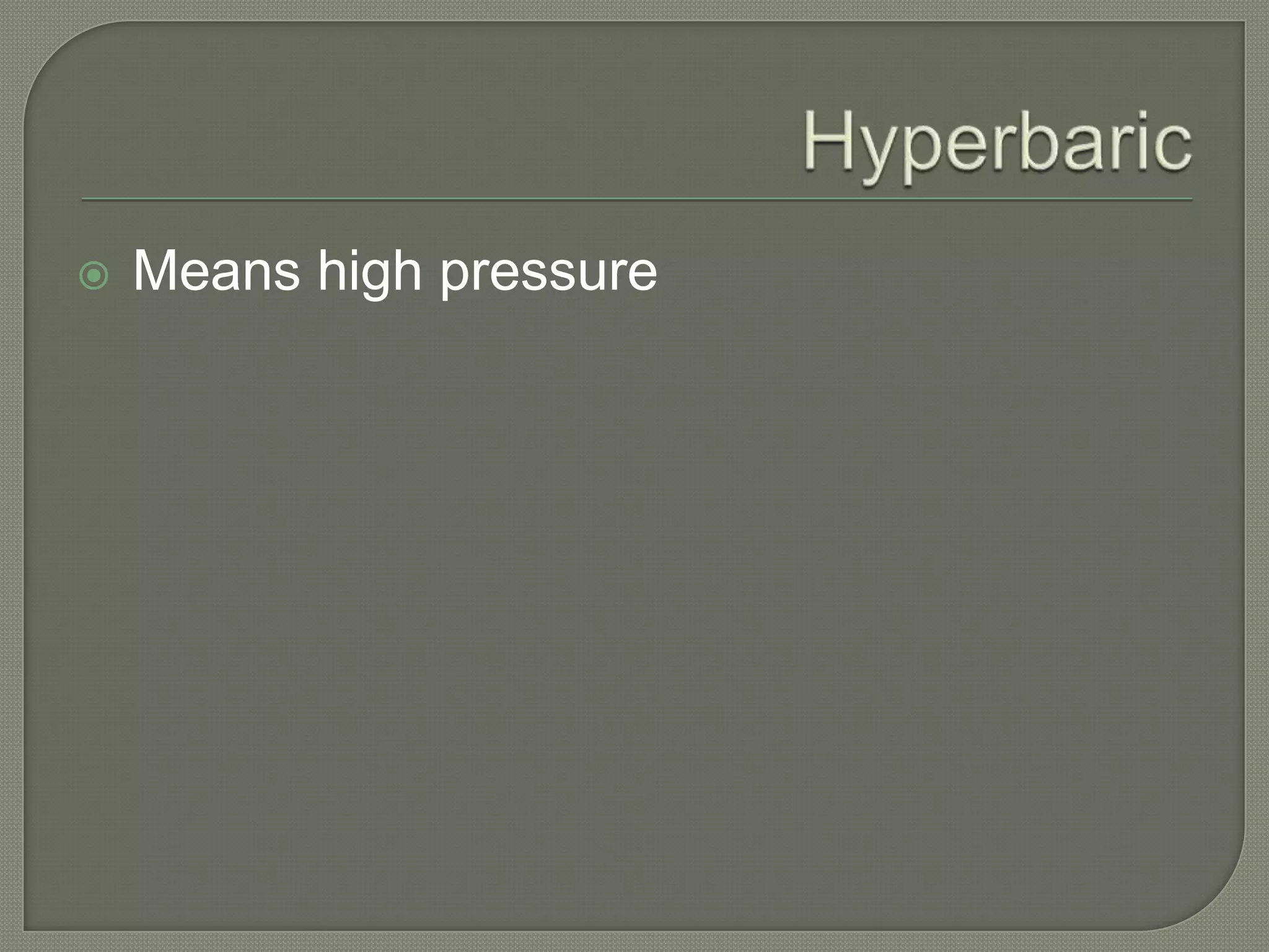    Means high pressure
 
