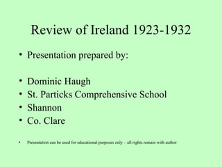 Review of Ireland 1923-1932 ,[object Object],[object Object],[object Object],[object Object],[object Object],[object Object]