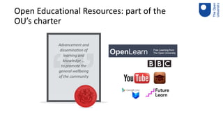 Open Educational Resources: part of the
OU’s charter
3
 