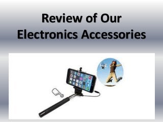 Review of Our
Electronics Accessories
 