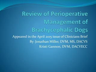 Appeared in the April 2015 issue of Clinicians Brief
By: Jonathan Miller, DVM, MS, DACVS
Kristi Gannon, DVM, DACVECC
 