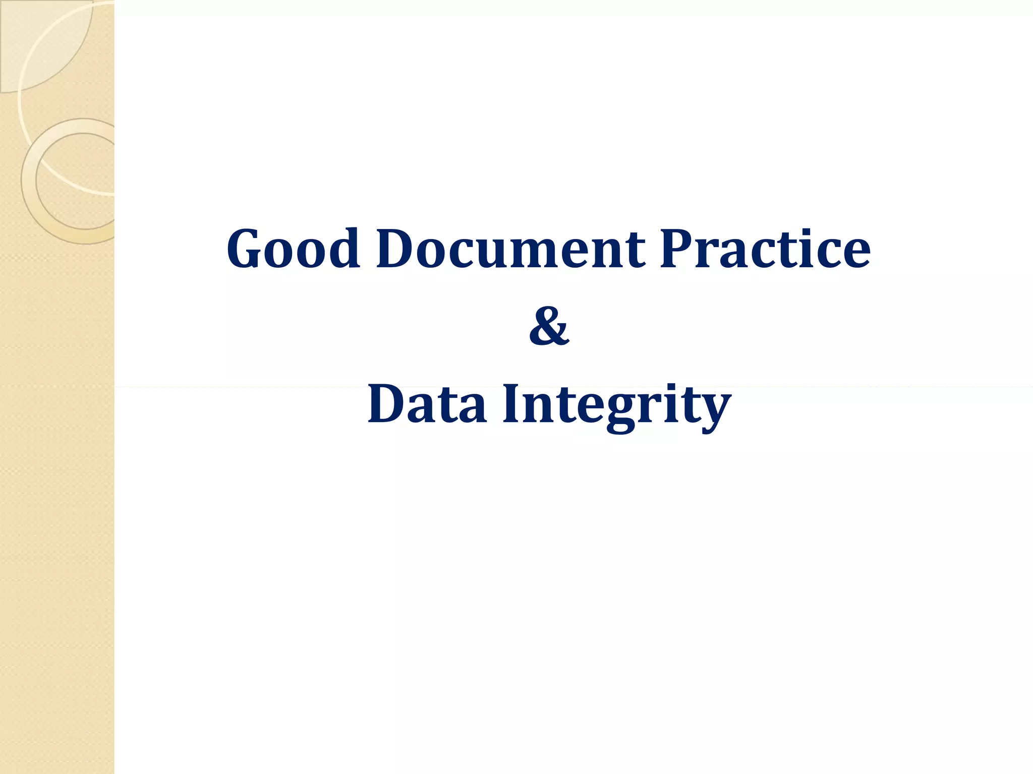 Good Document Practice
&
Data IntegrityData Integrity
 