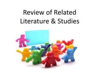 Review of Related
Literature & Studies
 