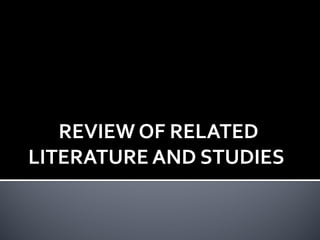 REVIEW OF RELATED
LITERATURE AND STUDIES
 