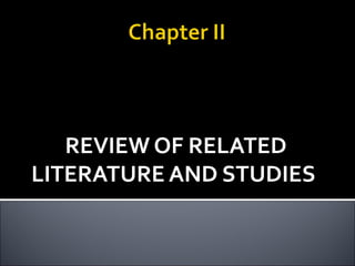 REVIEW OF RELATED
LITERATURE AND STUDIES
 
