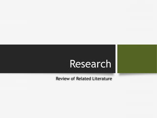 Research
Review of Related Literature
 