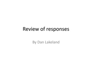 Review of responses
By Dan Lakeland
 