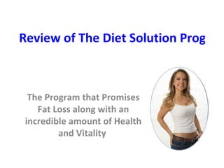 Review of The Diet Solution Program   The Program that Promises Fat Loss along with an incredible amount of Health and Vitality   