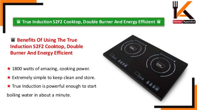 Review Of True Induction S2f2 Cooktop Double Burner And Energy Effic
