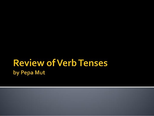 Review of verb tenses