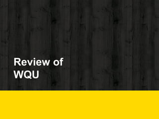 Review of
WQU
 