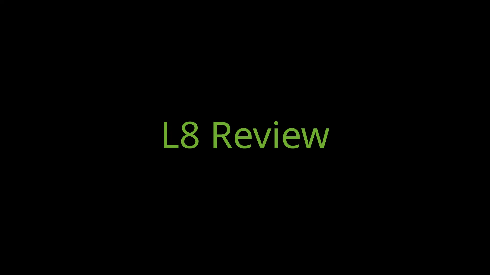 L8 Review
 