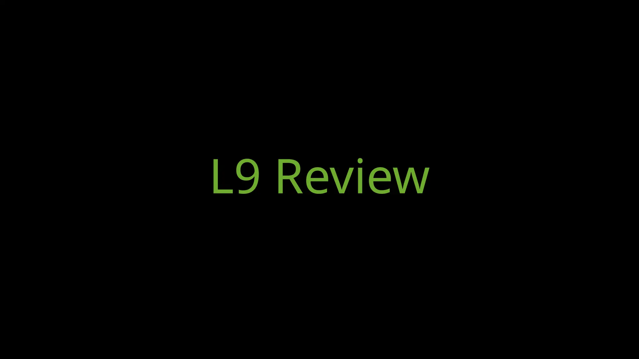 L9 Review
 