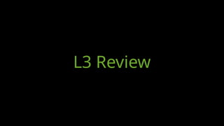 L3 Review
 