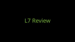 L7 Review
 