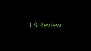 L8 Review
 