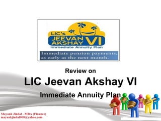 Review on
LIC Jeevan Akshay VI
  Immediate Annuity Plan

                           1
 