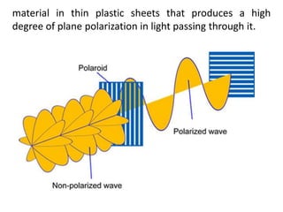 material in thin plastic sheets that produces a high
degree of plane polarization in light passing through it.
 