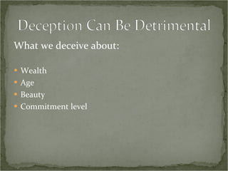 What we deceive about: Wealth Age Beauty Commitment level 