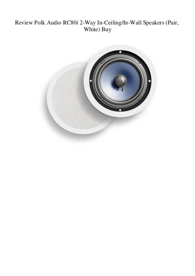 Review Polk Audio Rc80i 2 Way In Ceilingin Wall Speakers Pair White