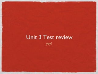 Unit 3 Test review ,[object Object]