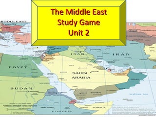The Middle East
  Study Game
     Unit 2
 