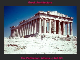 Greek Architecture The Parthenon, Athens, c.440 BC 