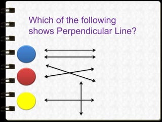 Which of the following
shows Perpendicular Line?
 