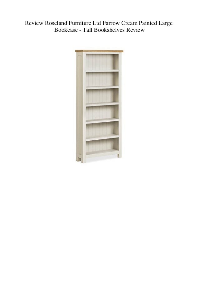 Review Roseland Furniture Ltd Farrow Cream Painted Large Bookcase T