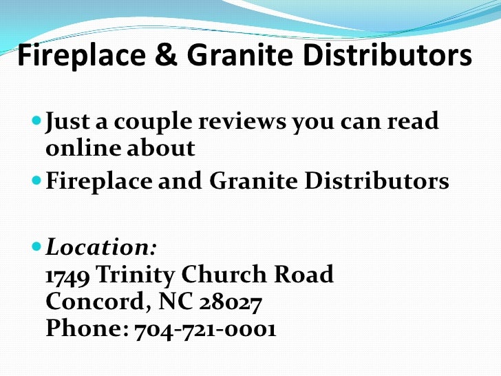 Fireplace And Granite Distributors Reviews