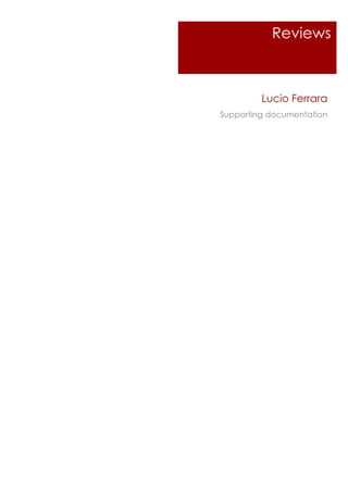 Reviews



         Lucio Ferrara
Supporting documentation
 