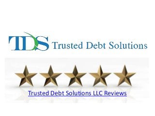 Trusted Debt Solutions LLC Reviews
 