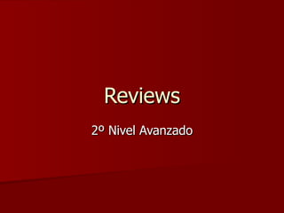 Reviews 2º Nivel Avanzado 
