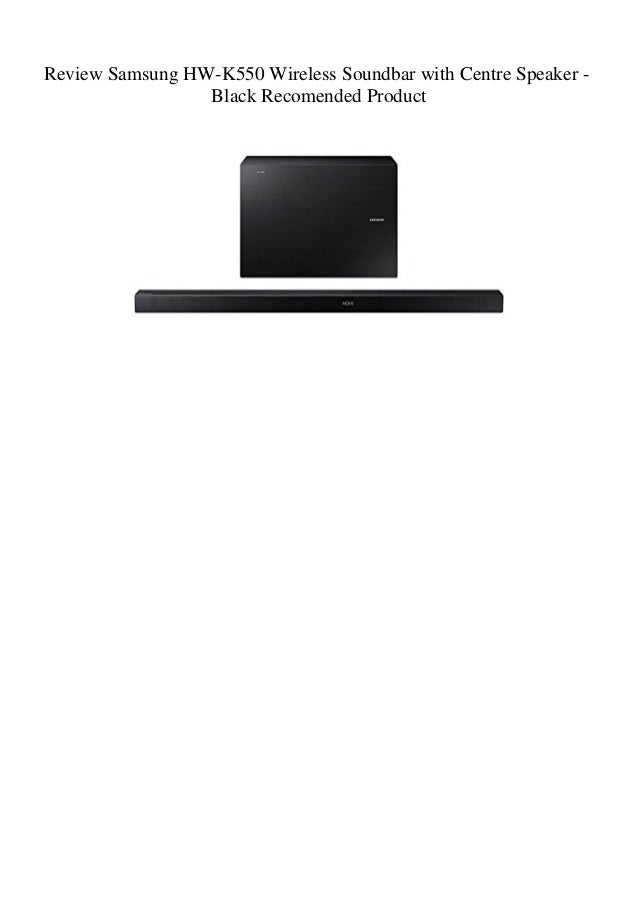 Review Samsung HW-K550 Wireless Soundbar with Centre Speaker - Black