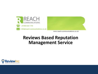 Reviews Based Reputation 
Management Service 
 
