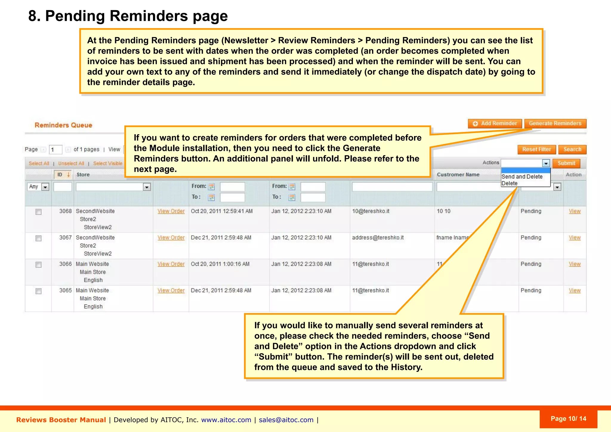 Aitoc8. The “Pending Reminders” page
Click “Generate Reminders” to generate
review requests for Orders that existed
prior to the module installation.
Newsletter > Review Reminders > Pending Reminders
 