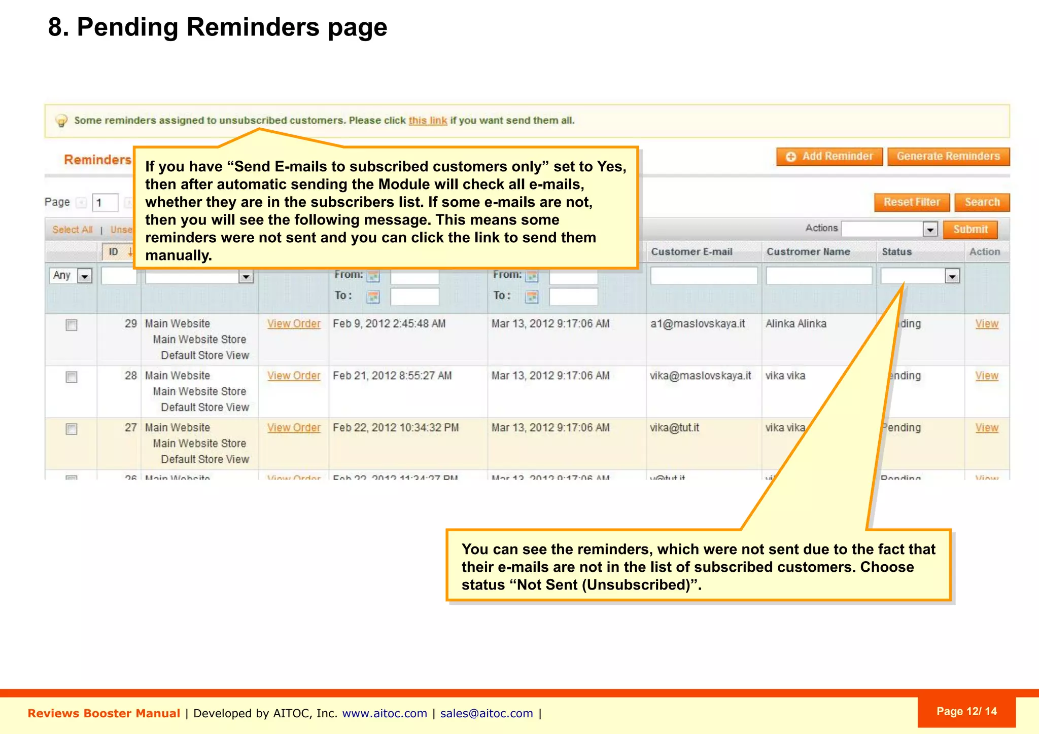 Aitoc8. The “Pending Reminders” page
After you click “Generate”, you’ll be able
to Pause, Resume or Cancel reminder
generation.
If you close the browser, it’ll be executed
by your Cron job on the server side.
Newsletter > Review Reminders > Pending Reminders
 