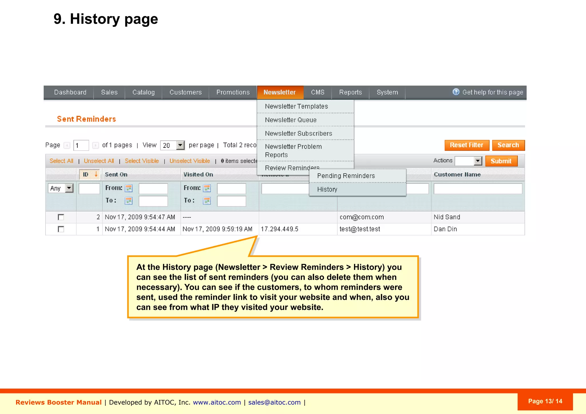 Aitoc8. The “Pending Reminders” page
To manually Send and/or Delete review
requests in bulk, check them & hit Submit.
You can manually edit (or send) any
review request by clicking View.
Click to create & send a reminder by hand.
Newsletter > Review Reminders > Pending Reminders
 
