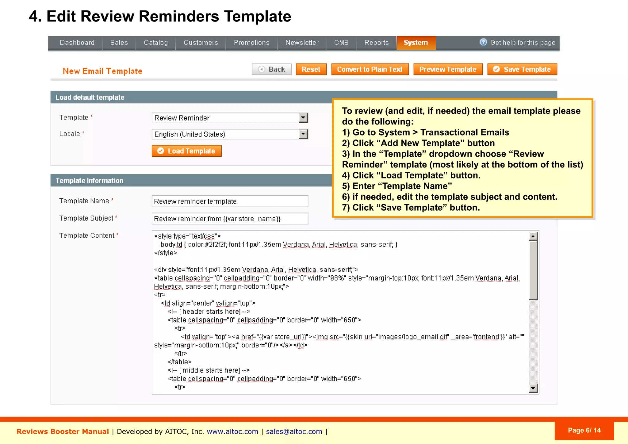 Aitoc4. Editing a review reminder template
To create your own Review Reminder
template based on the default one, click
“Add New Template”, choose “Review
Reminder” from the dropdown menu, and
click “Load Template”.
Create your own Name, Subject and email
HTML/Text, and click Save Template.
System > Transactional Emails > Transactional Emails > Add New Template
 