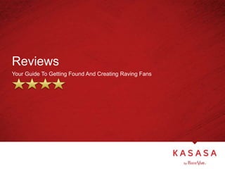 Reviews
Your Guide To Getting Found And Creating Raving Fans
 
