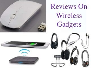 Reviews On
Wireless
Gadgets
 
