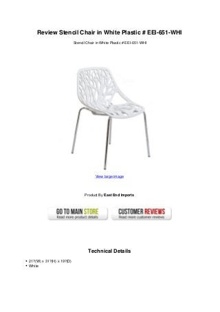 Review Stencil Chair in White Plastic # EEI-651-WHI
Stencil Chair in White Plastic # EEI-651-WHI
View large image
Product By East End Imports
Technical Details
21?(W) x 31?(H) x 19?(D)
White
 