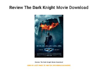 Review The Dark Knight Movie Download
Review The Dark Knight Movie Download
LINK IN LAST PAGE TO WATCH OR DOWNLOAD MOVIE
 