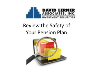Review the Safety of
Your Pension Plan

 