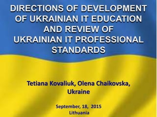 Tetiana Kovaliuk, Olena Chaikovska,
Ukraine
September, 18, 2015
Lithuania
 