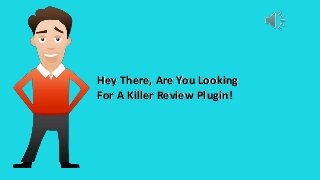 Hey There, Are You Looking
For A Killer Review Plugin!
 