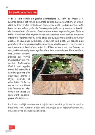 32

     Le jardin aromatique

     « Et si l’on créait un jardin aromatique au sein du lycée ? ».
     La proposition est...