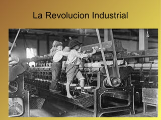 La Revolucion Industrial
 